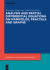 Image for Analysis and Partial Differential Equations on Manifolds, Fractals and Graphs