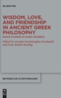 Image for Wisdom, Love, and Friendship in Ancient Greek Philosophy