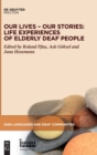 Image for Our Lives - Our Stories : Life Experiences of Elderly Deaf People