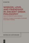 Image for Wisdom, Love, and Friendship in Ancient Greek Philosophy: Essays in Honor of Daniel Devereux