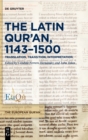 Image for The Latin Qur&#39;an, 1143-1500 : Translation, Transition, Interpretation