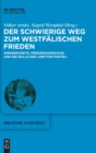 Image for Der Schwierige Weg Zum Westfalischen Frieden : Wendepunkte, Friedensversuche Und Die Rolle Der Dritten Partei