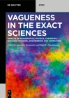 Image for Vagueness in the Exact Sciences: Impacts in Mathematics, Physics, Chemistry, Biology, Medicine, Engineering and Computing