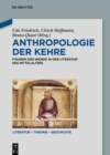 Image for Anthropologie der Kehre : Figuren der Wende in der Literatur des Mittelalters