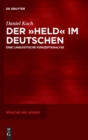 Image for Der »Held« im Deutschen : Eine linguistische Konzeptanalyse