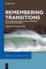 Image for Remembering Transitions: Local Revisions and Global Crossings in Culture and Media