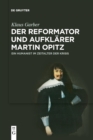 Image for Der Reformator und Aufklarer Martin Opitz (1597–1639) : Ein Humanist im Zeitalter der Krisis