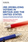 Image for (Re-)Mobilising Voters in Britain and the United States: Political Strategies from Parties and Grassroots Organisations (1867-2020)