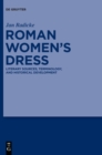 Image for Roman women&#39;s dress  : literary sources, terminology, and historical development
