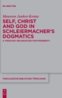 Image for Self, Christ and God in Schleiermacher&#39;s dogmatics  : a theology reconceived for modernity