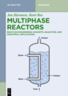 Image for Multiphase Reactors: Reaction Engineering Concepts, Selection, and Industrial Applications