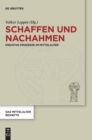 Image for Schaffen und Nachahmen : Kreative Prozesse im Mittelalter