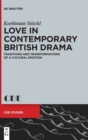 Image for Love in Contemporary British Drama : Traditions and Transformations of a Cultural Emotion