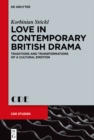 Image for Love in Contemporary British Drama: Traditions and Transformations of a Cultural Emotion