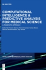 Image for Computational Intelligence and Predictive Analysis for Medical Science : A Pragmatic Approach