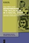 Image for Remembering the Holocaust in a Racial State: Holocaust Memory in South Africa from Apartheid to Democracy (1948-1994)