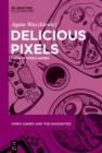 Image for Delicious Pixels: Food in Video Games