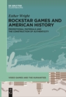 Image for Rockstar Games and American History: Promotional Materials and the Construction of Authenticity