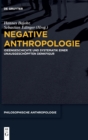 Image for Negative anthropologie  : ideengeschichte und Systematik einer unausgeschèopften Denkfigur