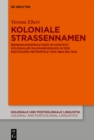 Image for Koloniale Straennamen: Benennungspraktiken Im Kontext Kolonialer Raumaneignung in Der Deutschen Metropole Von 1884 Bis 1945 : 16