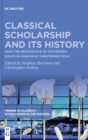 Image for Classical scholarship and its history  : from the Renaissance to the present