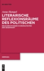 Image for Literarische Reflexionsraume des Politischen : Neuausrichtungen in Erzahltexten der Gegenwart