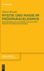 Image for Mystik und Magie im Fruhparacelsismus : Erkundungen um Alexander von Suchtens Traktat ›De tribus facultatibus‹