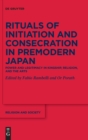 Image for Rituals of initiation and consecration in premodern Japan  : power and legitimacy in kingship, religion, and the arts