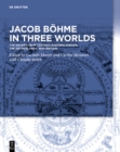 Image for Jacob Bohme in three worlds: the reception in Central-Eastern Europe, the Netherlands, and Britain