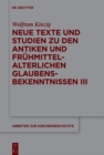 Image for Neue Texte Und Studien Zu Den Antiken Und Frühmittelalterlichen Glaubensbekenntnissen III
