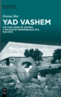 Image for Yad Vashem  : the challenge of shaping a Holocaust remembrance site, 1942-1976