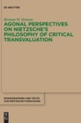 Image for Agonal Perspectives on Nietzsche&#39;s Philosophy of Critical Transvaluation