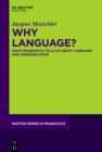 Image for Why Language?: What Pragmatics Tells Us About Language And Communication