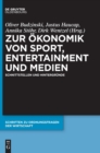 Image for Zur ?konomik Von Sport, Entertainment Und Medien : Schnittstellen Und Hintergr?nde