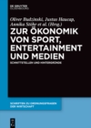Image for Zur Okonomik von Sport, Entertainment und Medien: Schnittstellen und Hintergrunde