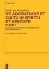 Image for De adoratione et cultu in spiritu et veritate, Buch 1: Einfuhrung, kritischer Text, Ubersetzung und Anmerkungen