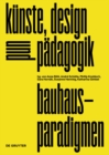 Image for bauhaus-paradigmen : kunste, design und padagogik