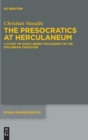 Image for The Presocratics at Herculaneum : A Study of Early Greek Philosophy in the Epicurean Tradition. With an Appendix on Diogenes of Oinoanda&#39;s Criticism of Presocratic Philosophy