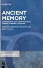 Image for Ancient memory  : remembrance and commemoration in Graeco-Roman literature