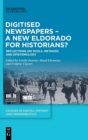 Image for Digitised newspapers - a new Eldorado for historians?  : tools, methodology, epistemology, and the changing practices of writing history in the context of historical newspaper mass digitisation
