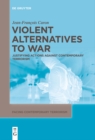 Image for Violent Alternatives to War: Justifying Actions Against Contemporary Terrorism