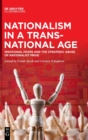 Image for Nationalism in a transnational age  : irrational fears and the strategic abuse of nationalist pride