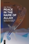 Image for Peace in the Name of Allah: Islamic Discourses on Treaties with Israel
