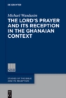 Image for The Lord&#39;s Prayer in the Ghanaian Context: A Reception-Historical Study
