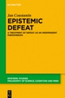 Image for Epistemic Defeat: A Treatment of Defeat as an Independent Phenomenon