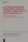 Image for Le ›Declamazioni Maggiori‹ Pseudo-Quintilianee Nella Roma Imperiale