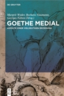 Image for Goethe medial: Aspekte einer vieldeutigen Beziehung