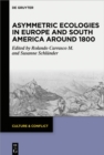 Image for Asymmetric ecologies in Europe and South America around 1800