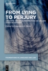 Image for From Lying to Perjury: Linguistic and Legal Perspectives on Lies and Other Falsehoods