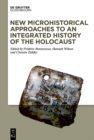 Image for New microhistorical approaches to an integrated history of the Holocaust